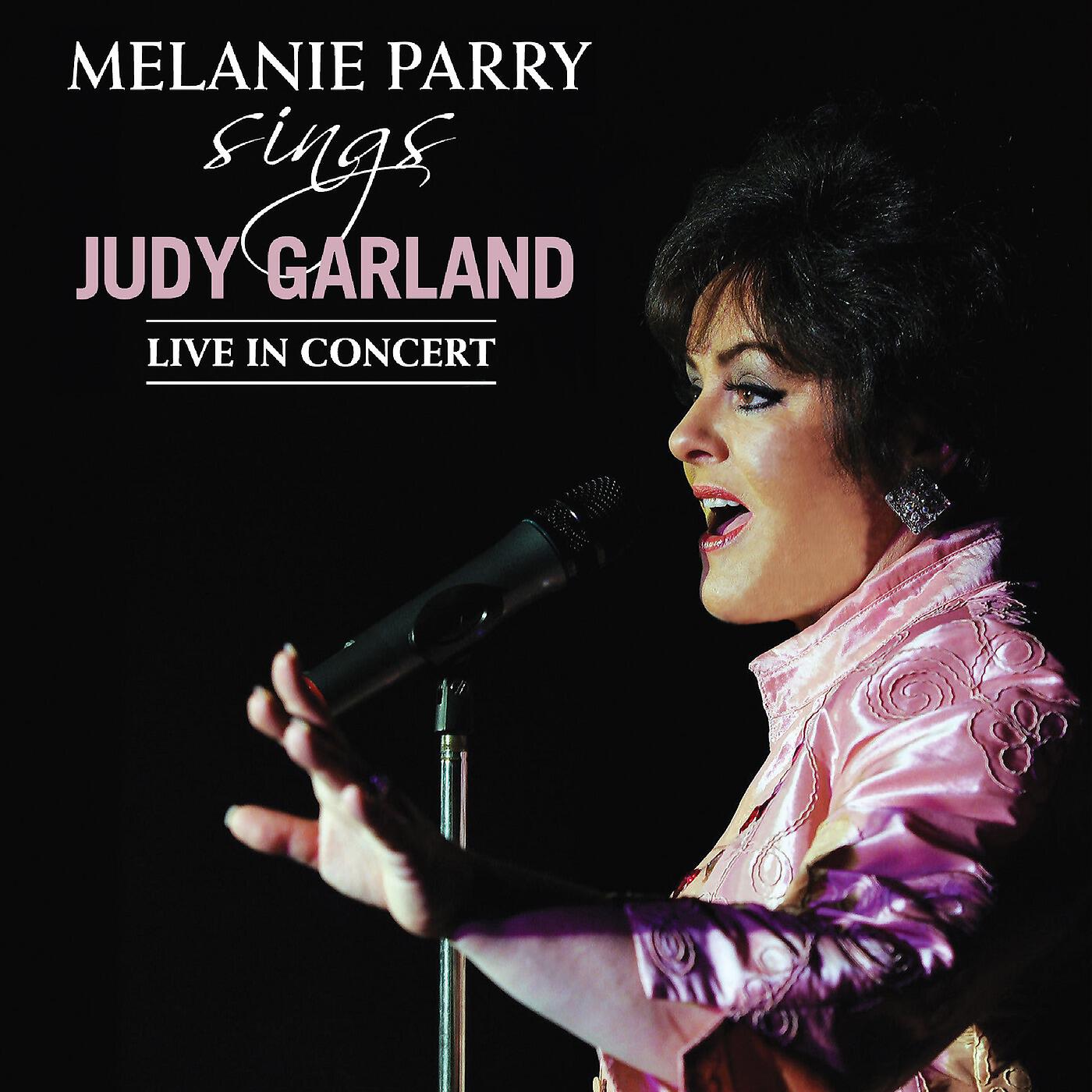 Релиз Melanie Parry Sings Judy Garland (Live in Concert)