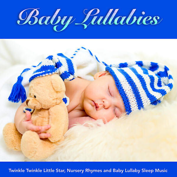 Постер альбома Baby Lullabies: Twinkle Twinkle Little Star, Nursery Rhymes and Baby Lullaby Sleep Music
