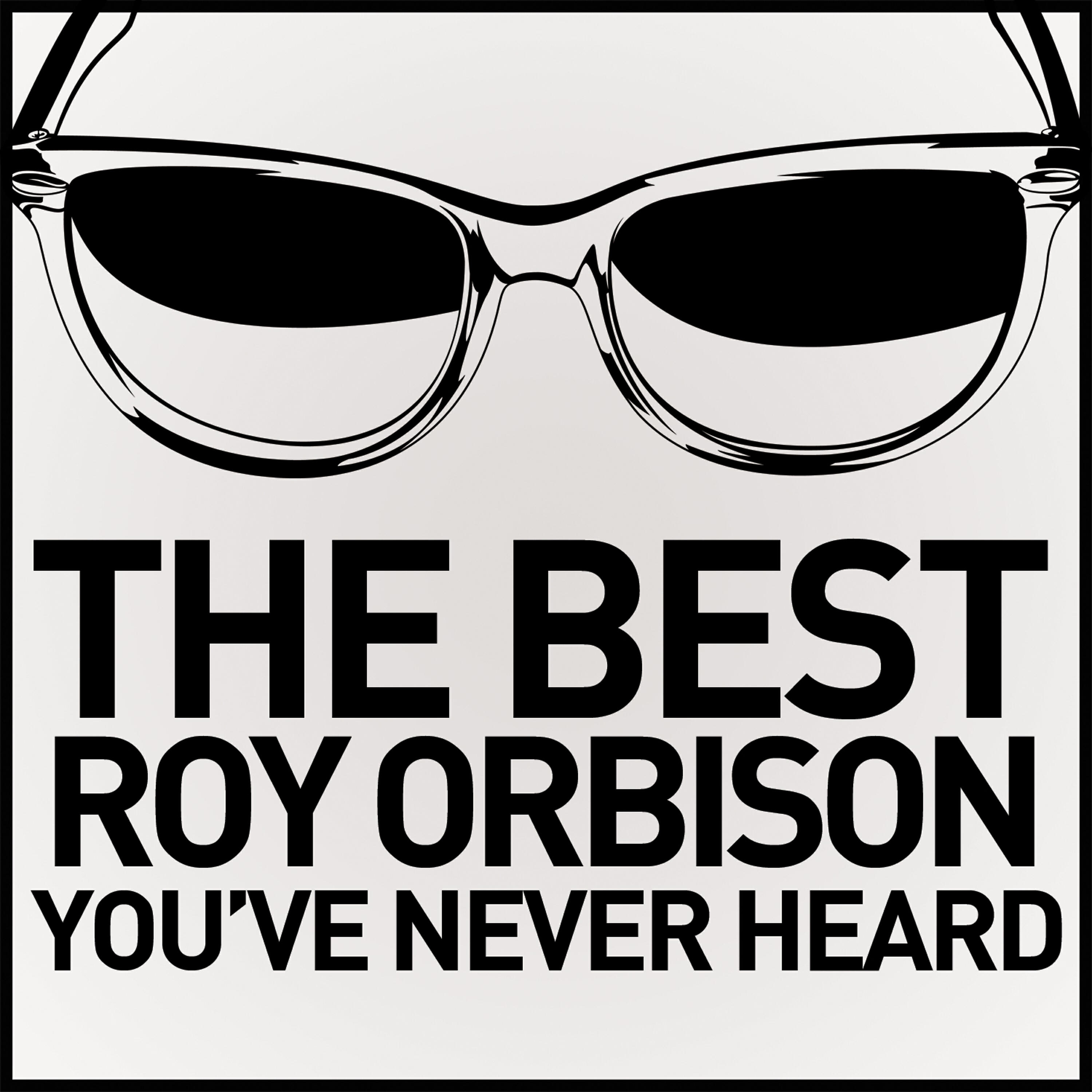 Релиз The Best Roy Orbison You've Never Heard
