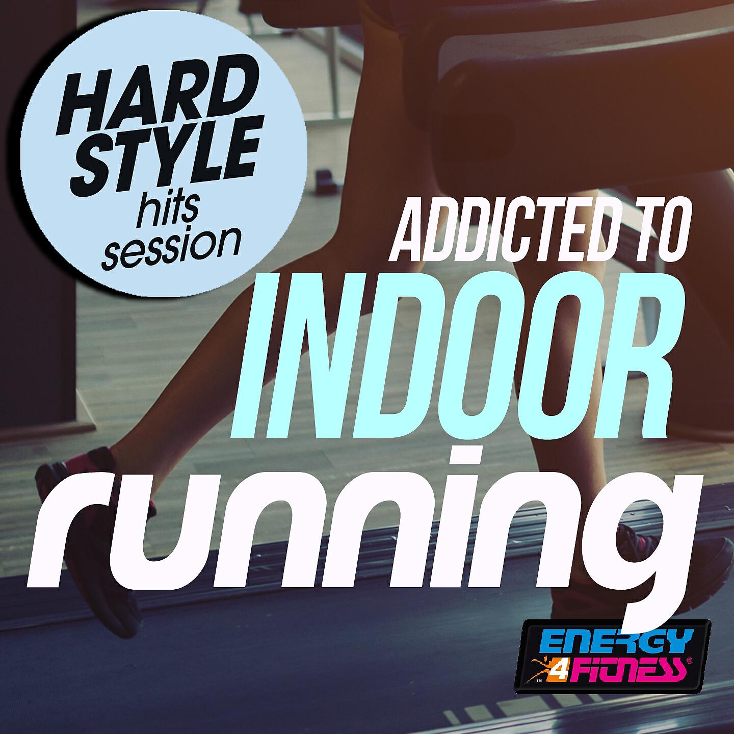 Релиз Addicted to Indoor Running Hardstyle Hits Session