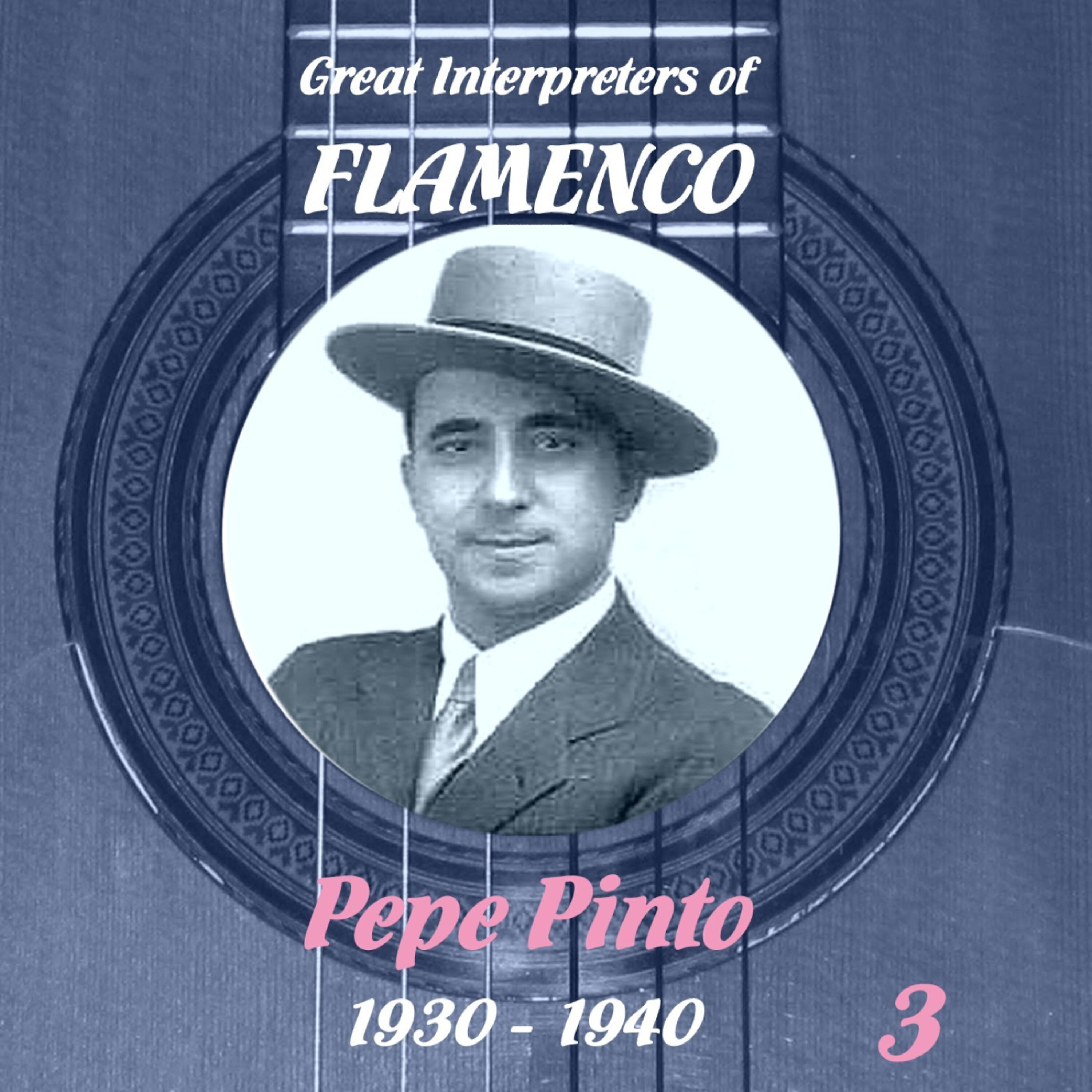 Релиз Great Interpreters of Flamenco - Pepe Pinto   [1930 - 1940], Volume 3