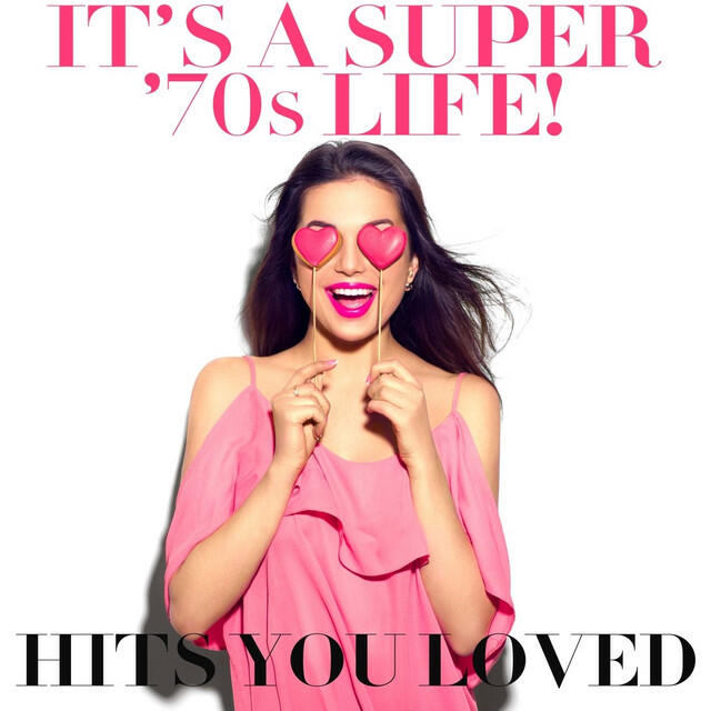 Релиз It's a Super '70s Life! Hits You Loved