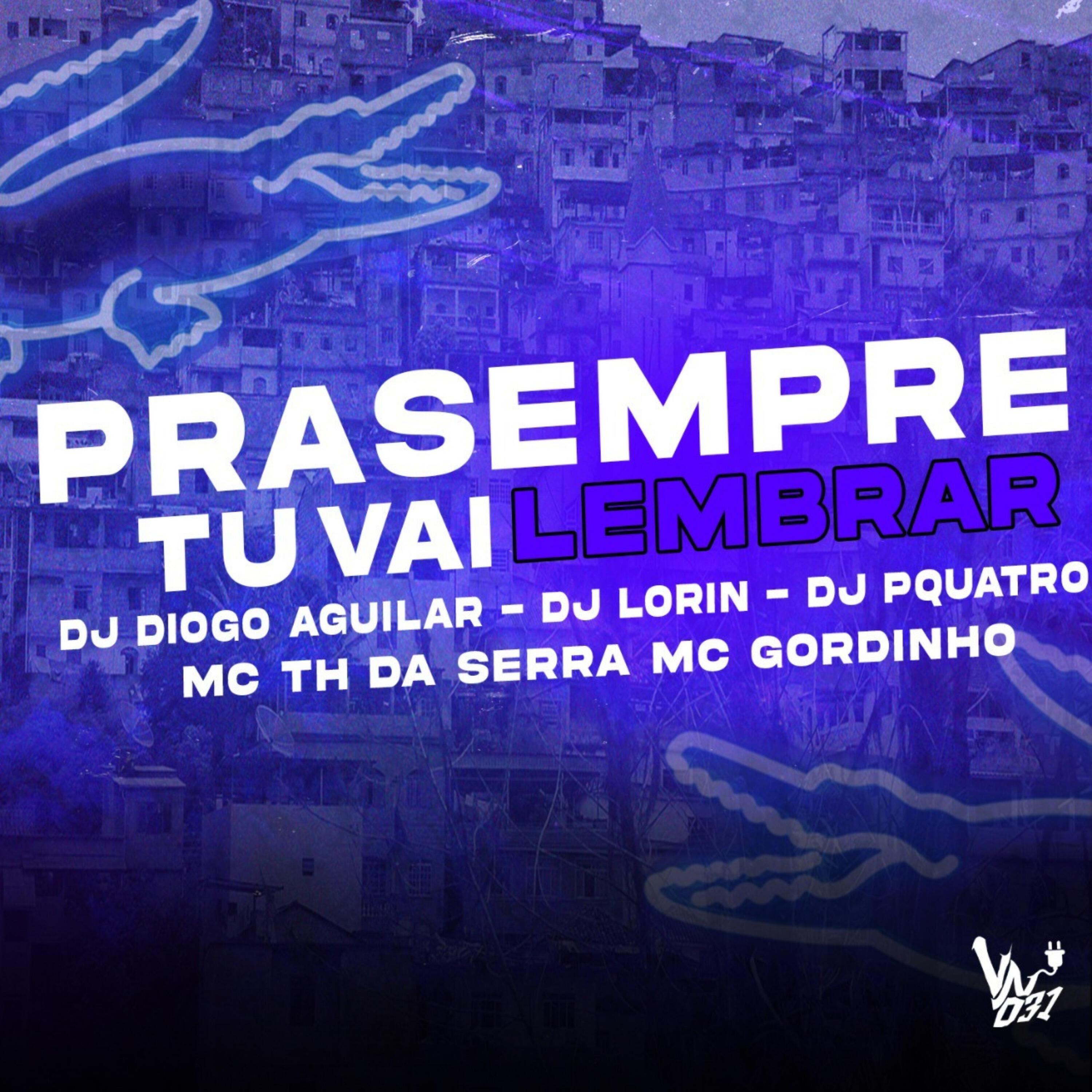Скачать песню DJ PQUATRO, Dj Lorin, DJ DIOGO AGUILAR, MC TH DA SERRA, MC GORDINHO - Pra Sempre Tu Vai Lembrar бесплатно в MP3 для Android и iOS