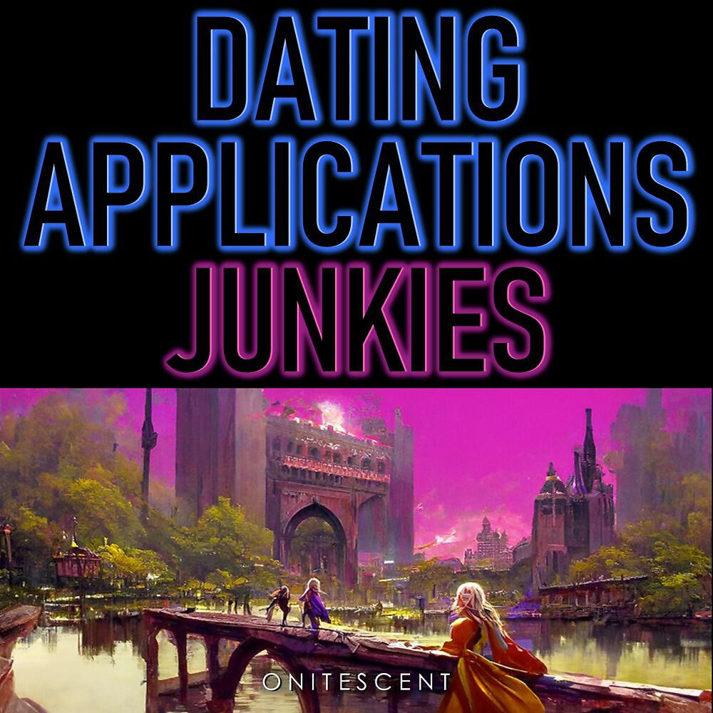Релиз Dating Applications Junkies