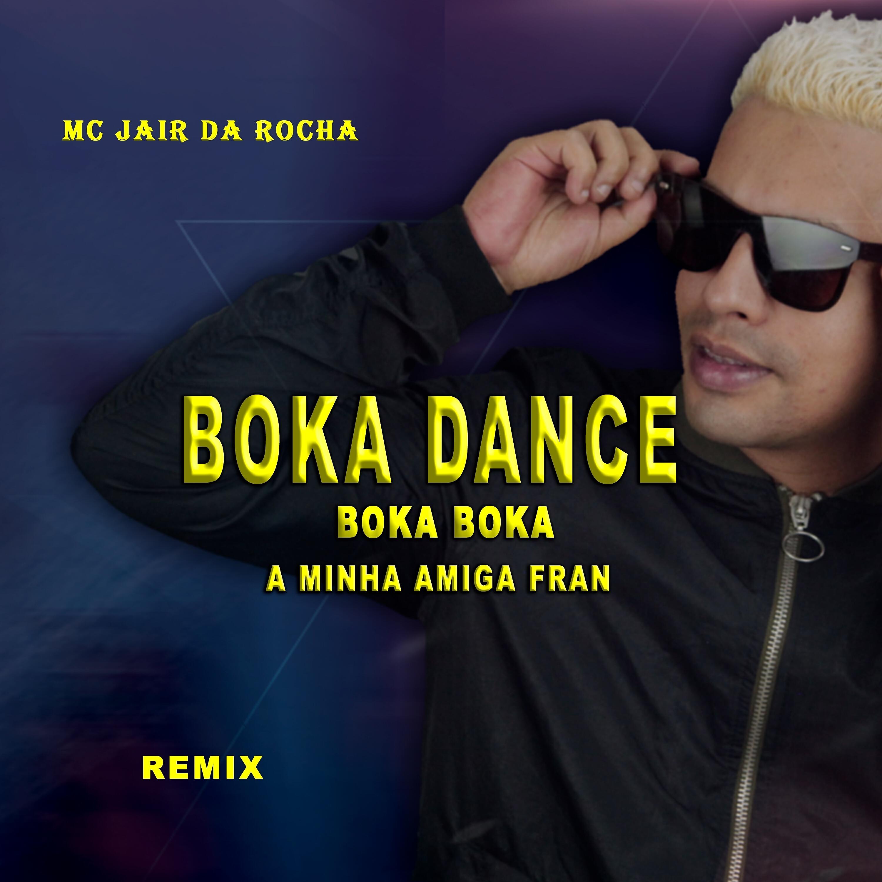 Скачать песню Mc Jair da Rocha - Boka Dance Boka Boka A Minha Amiga Fran (Remix) бесплатно в MP3 для Android и iOS