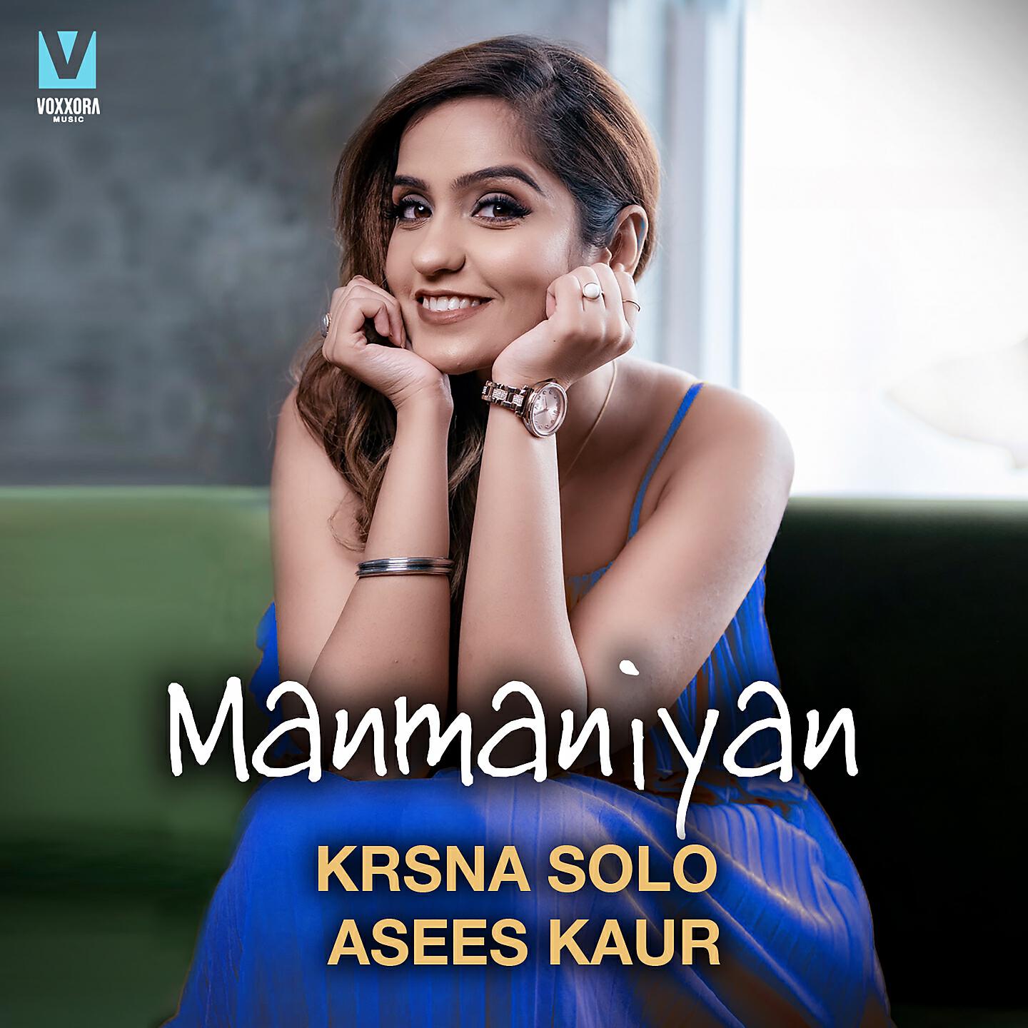 Скачать песню Krsna Solo, Asees Kaur, Saaveri Verma - Manmaniyan бесплатно в MP3 для Android и iOS