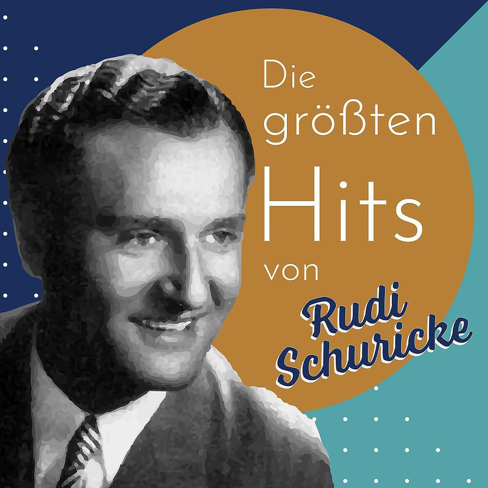 Релиз Die größten Hits von Rudi Schuricke