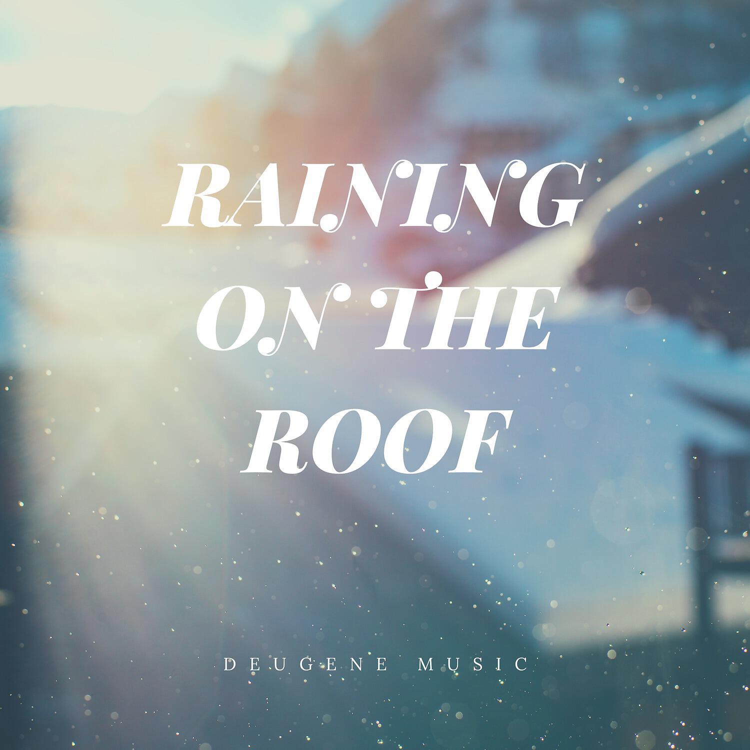 Релиз Raining on the Roof