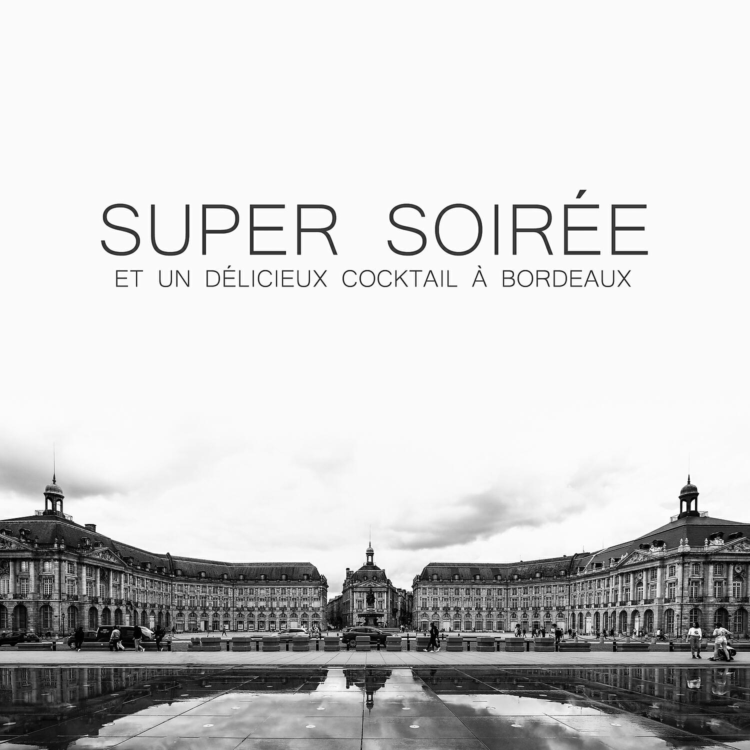 Постер альбома Super Soirée et un Délicieux Cocktail à Bordeaux