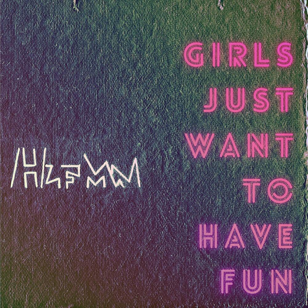 Релиз Girls Just Want to Have Fun