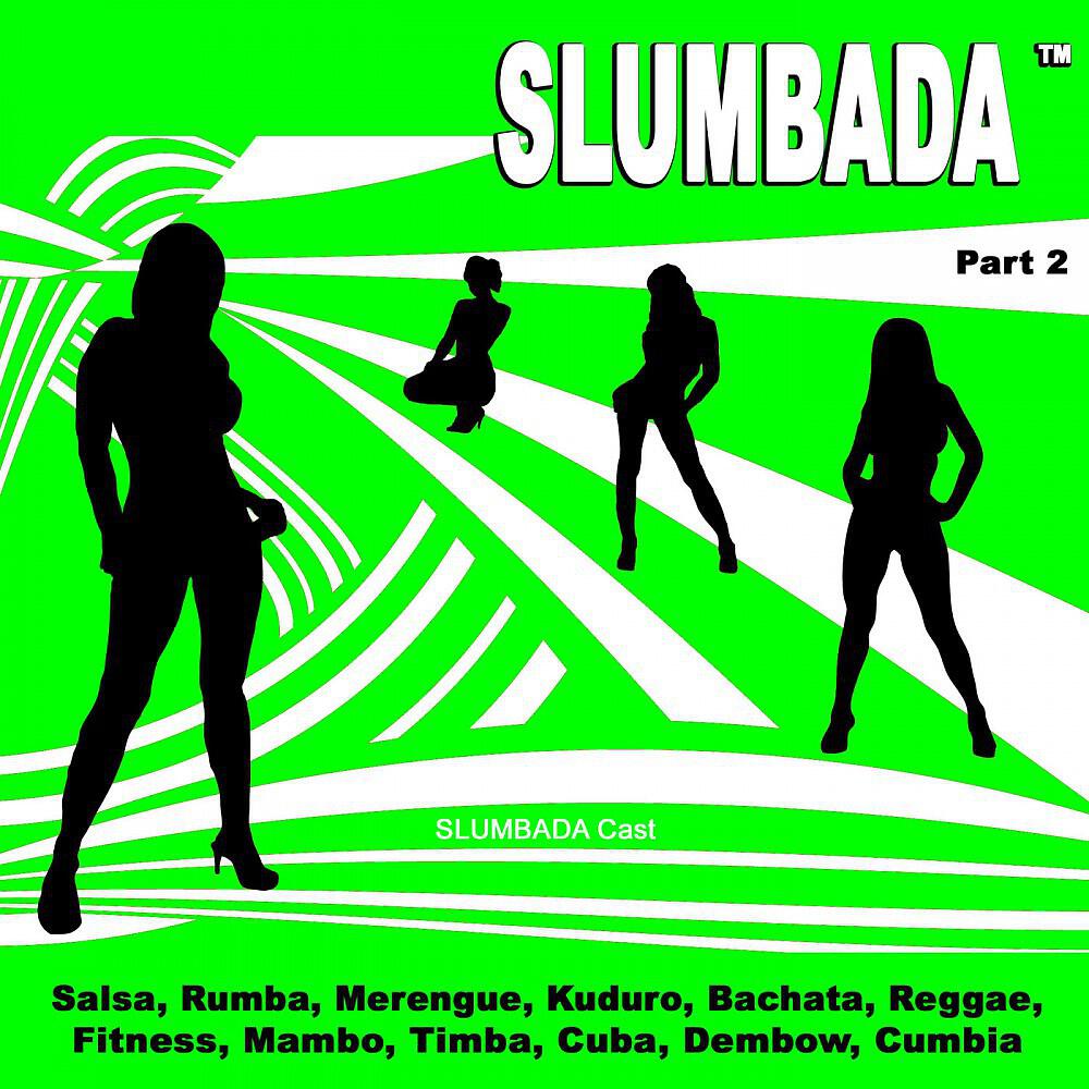 Релиз SLUMBADA ™, Pt. 2 (Salsa, Rumba, Merengue, Kuduro, Bachata, Reggae, Fitness, Mambo, Timba, Cuba, Dembow, Cumbia)
