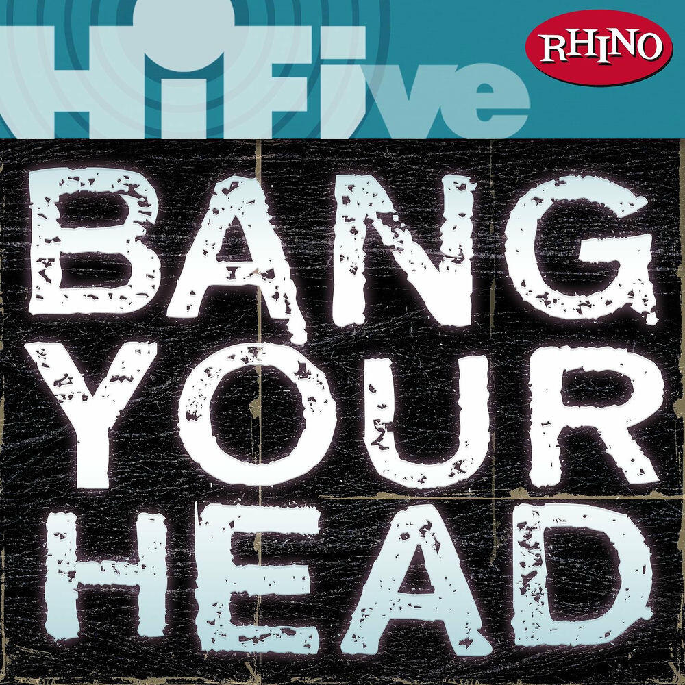 Релиз Rhino Hi-Five: Bang Your Head
