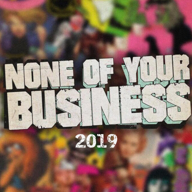 Релиз None of Your Business 2019