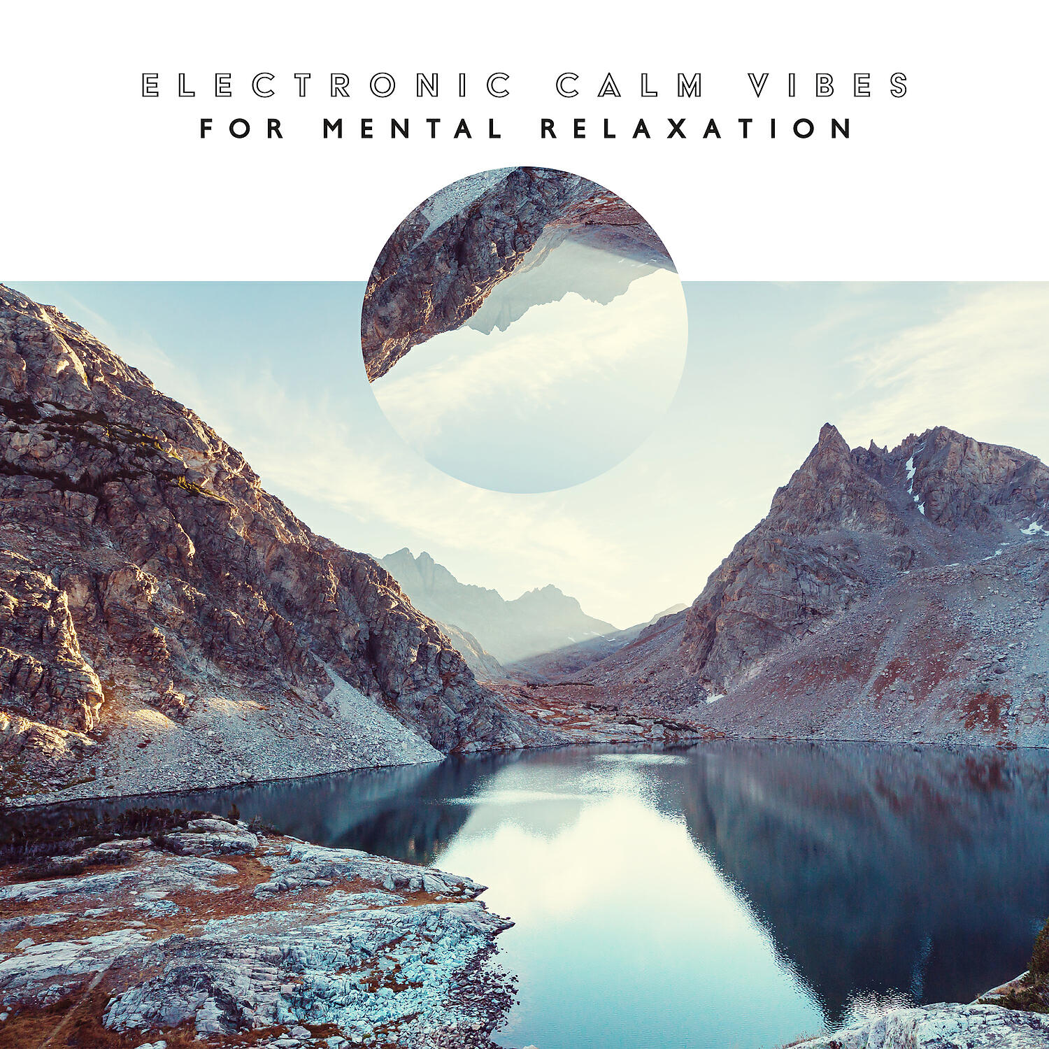 Релиз Electronic Calm Vibes for Mental Relaxation - Mindfulness Meditation, Sleep, Inner Peace, Healing Music