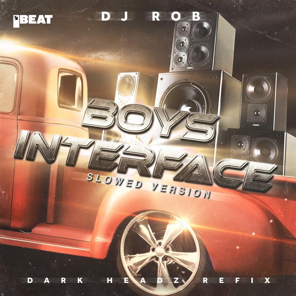 Релиз Boy's Interface (Dark Headz Refix - Slowed Version)