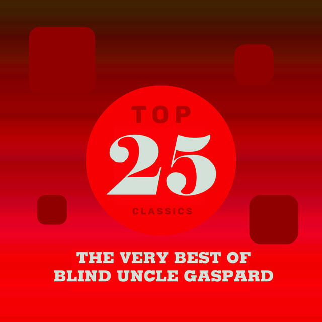 Релиз Top 25 Classics - The Very Best of Blind Uncle Gaspard