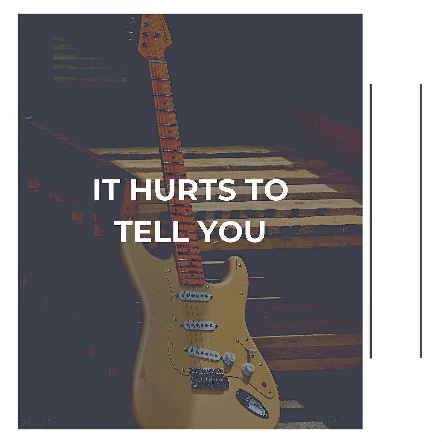 Релиз It Hurts to Tell You