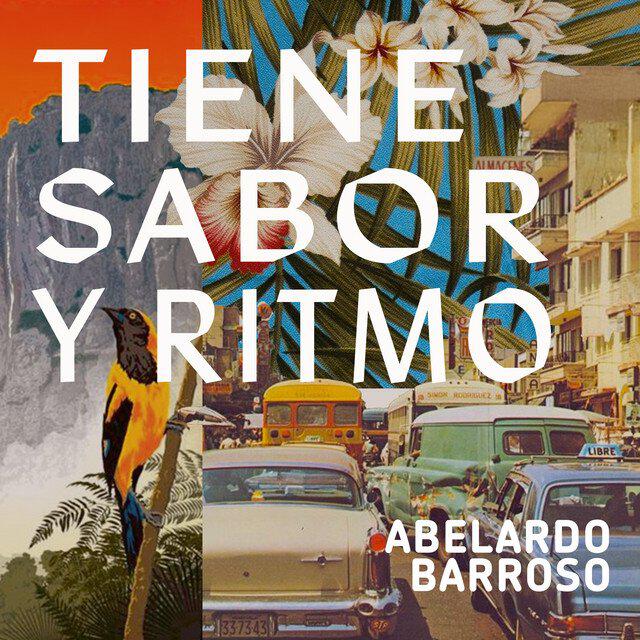 Релиз Tiene Sabor y Ritmo - Timeless Tropical Sounds Of Abelardo Barroso