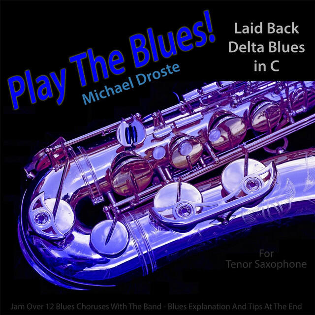 Трек Play the Blues! Laid Back Delta Blues in C for Tenor Saxophone Player