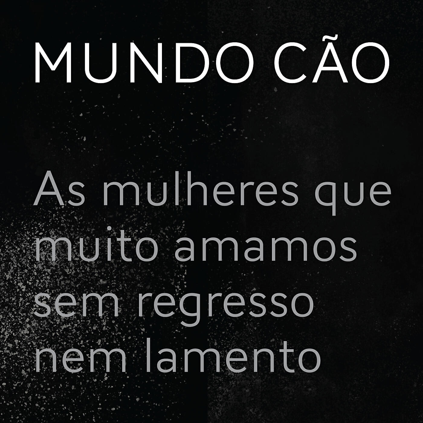 Релиз As Mulheres que Muito Amamos Sem Regresso Nem Lamento