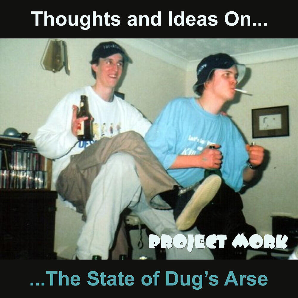 Релиз Thoughts and Ideas on the State of Dug's Arse