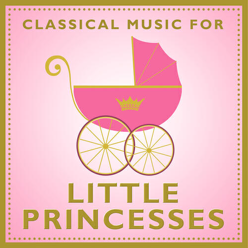 Релиз Classical Music For Little Princesses