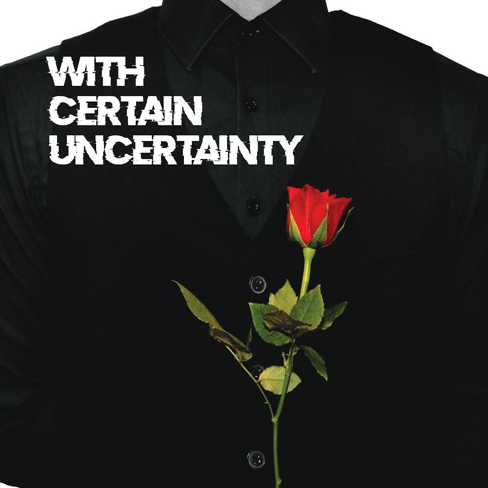 Релиз With Certain Uncertainty