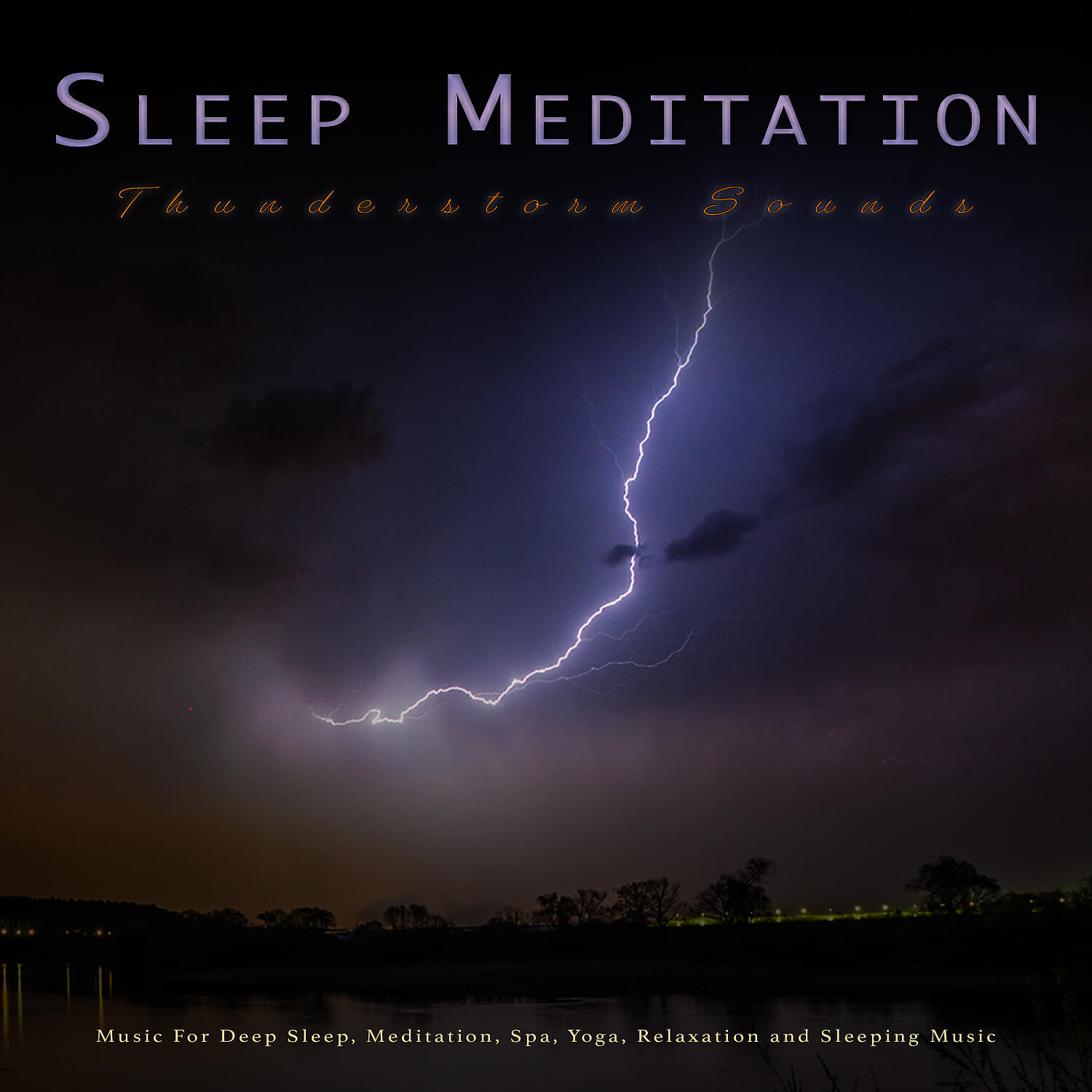 Постер альбома Sleep Meditation: Thunderstorm Sounds and Music For Deep Sleep, Meditation, Spa, Yoga, Relaxation and Sleeping Music