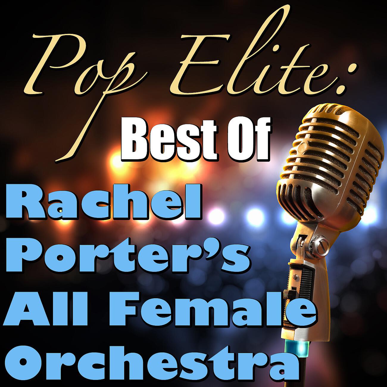 Релиз Pop Elite: Best Of Rachel Porter's All Female Orchestra