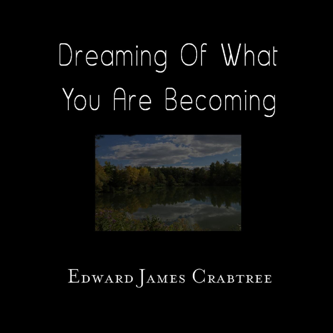 Релиз Dreaming of What You Are Becoming