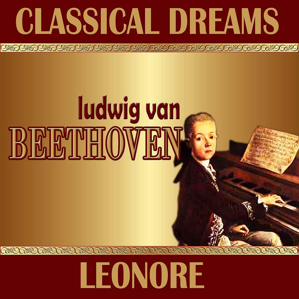 Релиз Ludwig Van Beethoven: Classical Dreams. Leonore