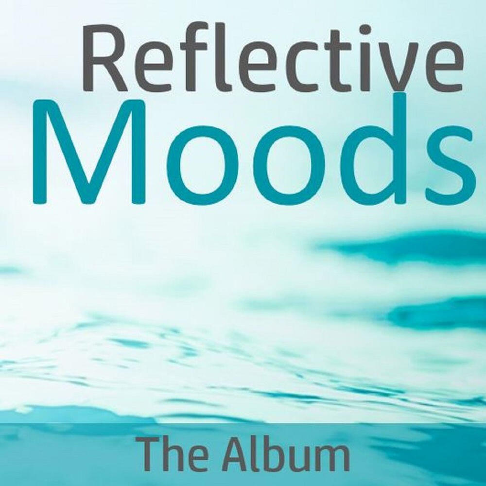 Релиз Reflective Moods: The Album