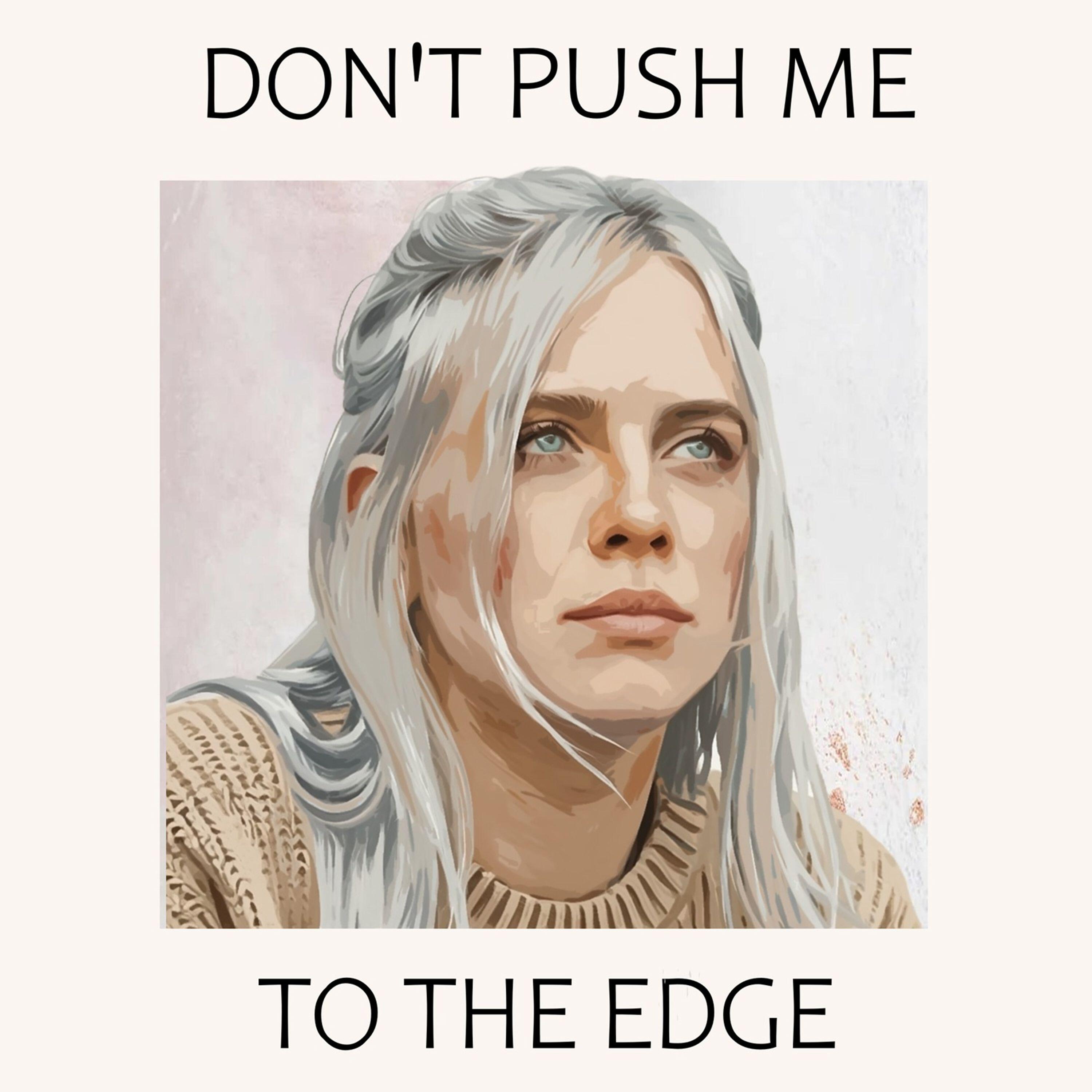 Релиз Don`t Push Me To The Edge