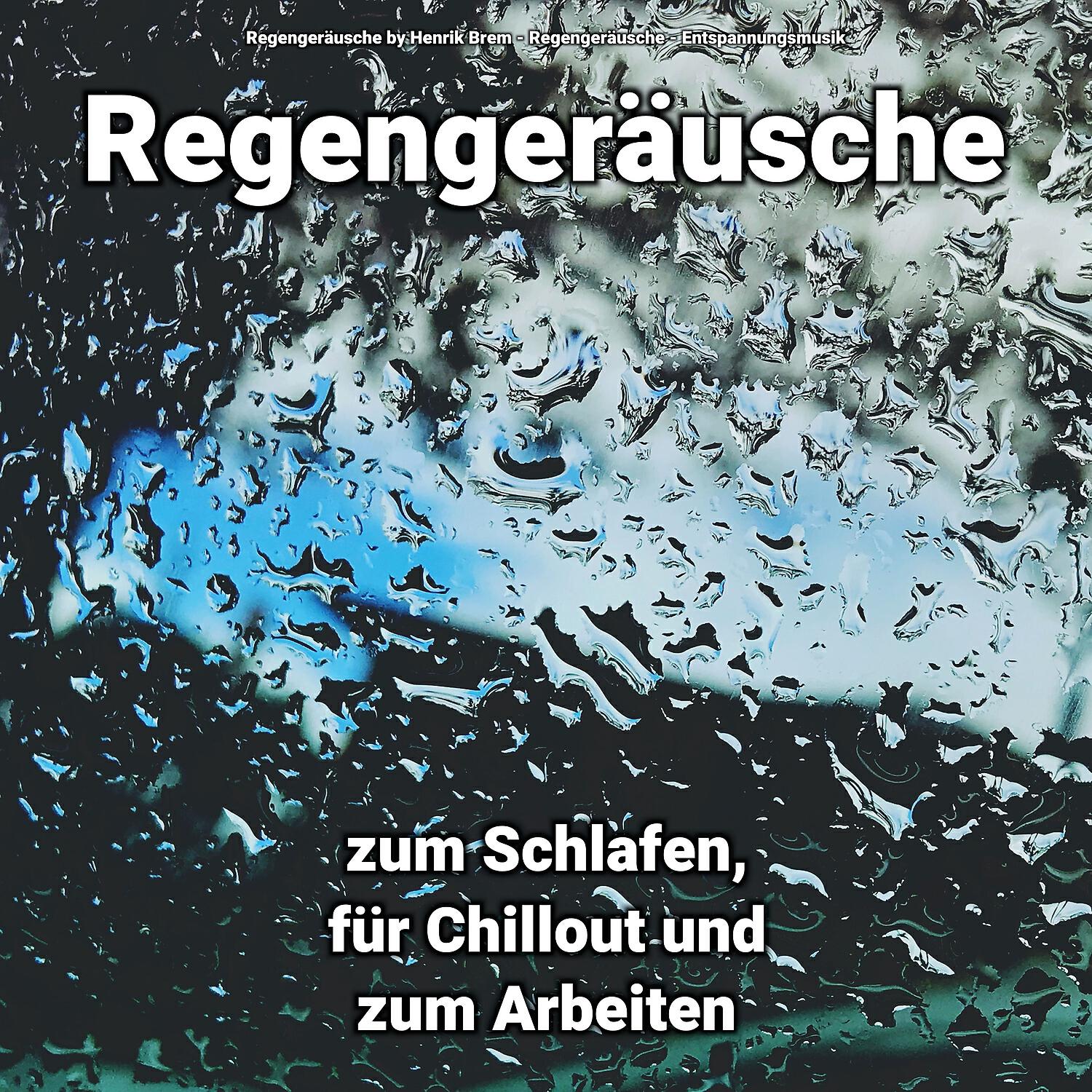 Постер альбома Regengeräusche zum Schlafen, für Chillout und zum Arbeiten