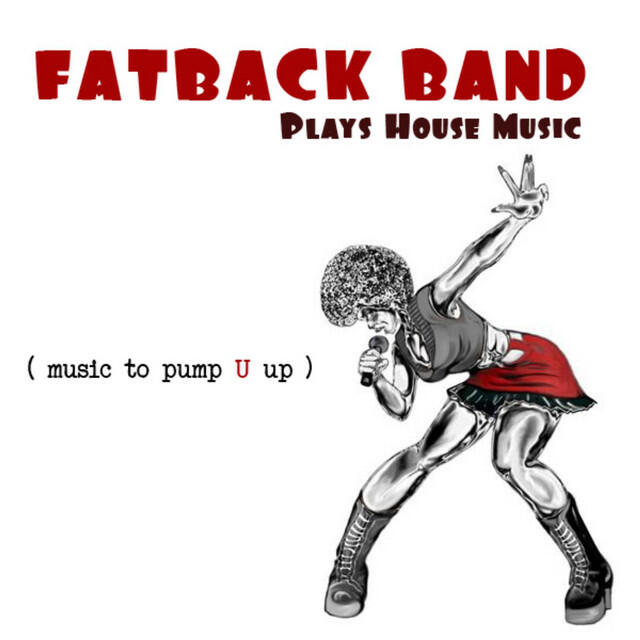Релиз Fatback Band Plays House Music (Music to Pump U Up)