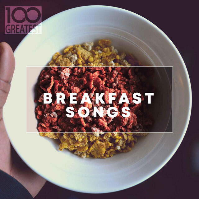 Релиз 100 Greatest Breakfast Songs