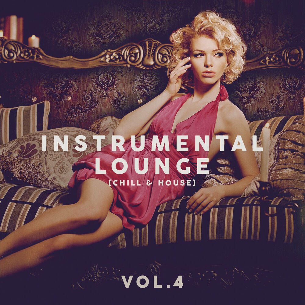 Релиз Instrumental Lounge (Chill & House), Vol. 4