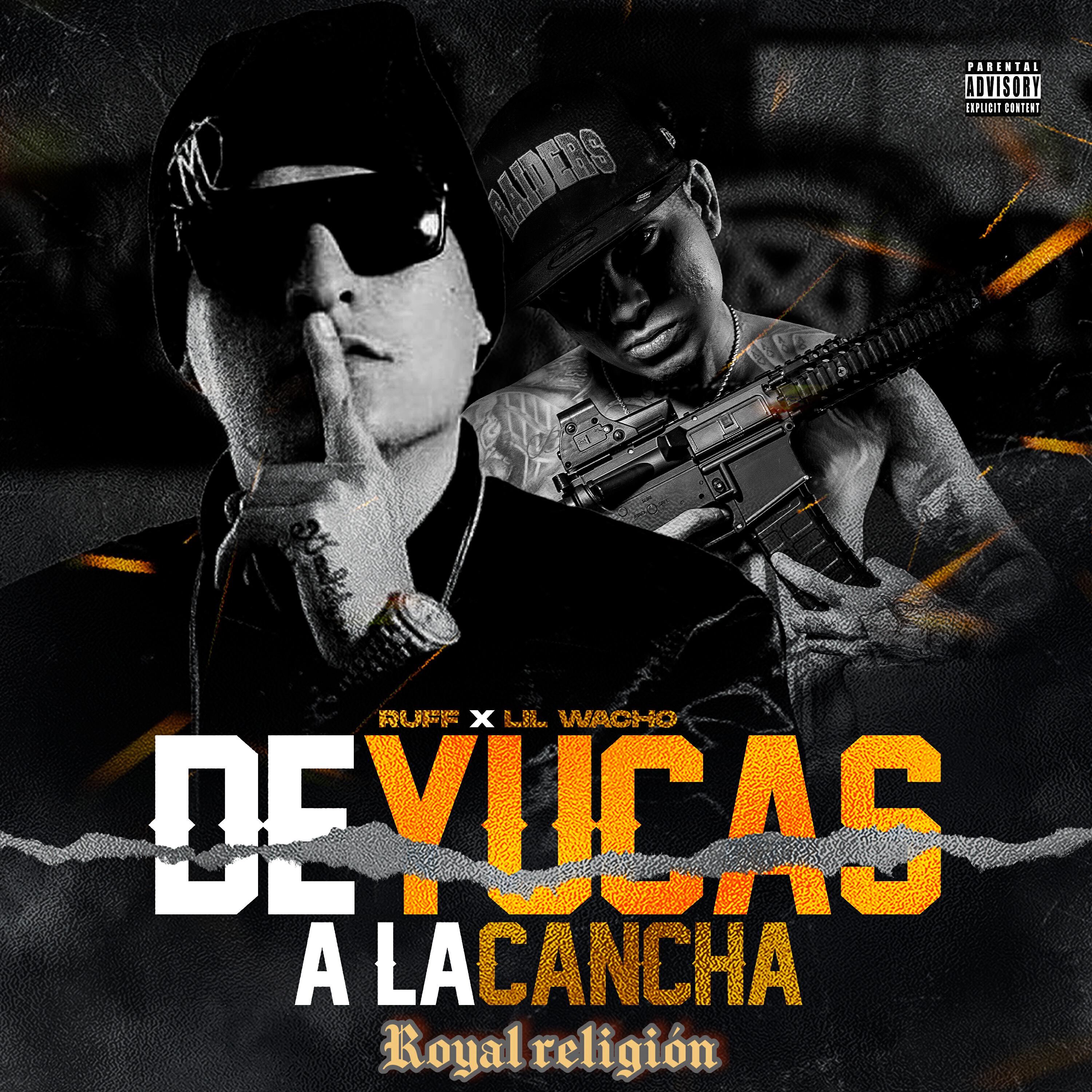 Скачать песню Lil Wacho, Ruff, Royal Religion - De Yucas A la Cancha бесплатно в MP3 для Android и iOS