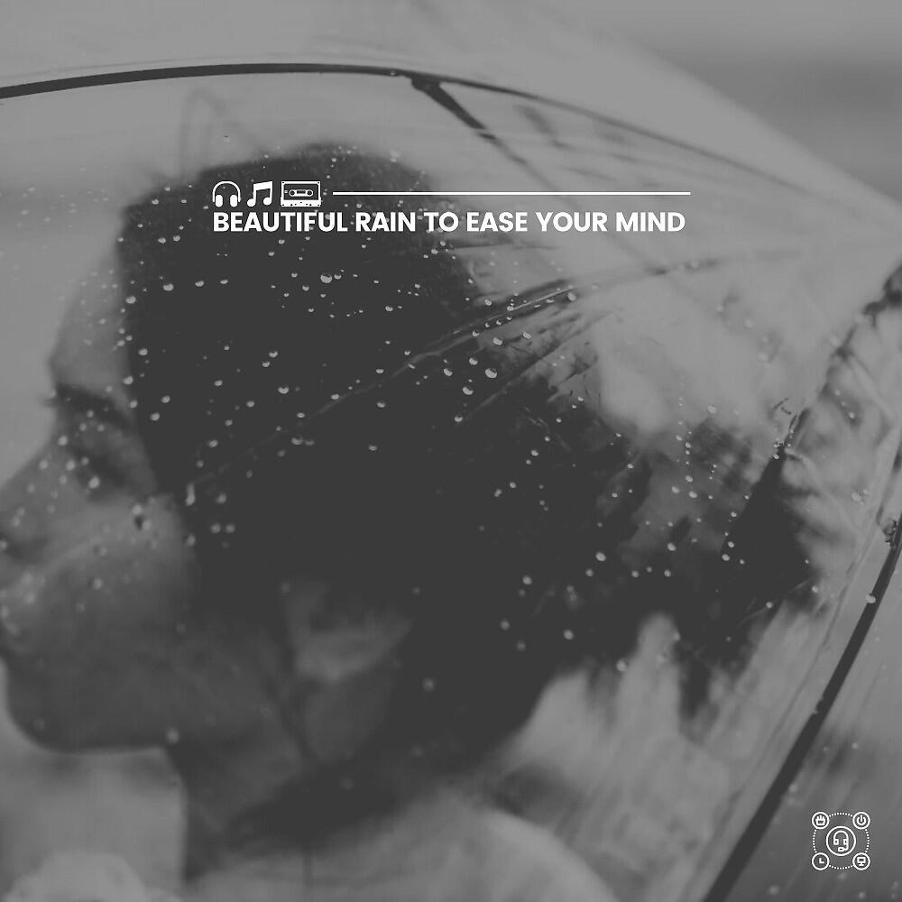Релиз Beautiful Rain to Ease Your Mind