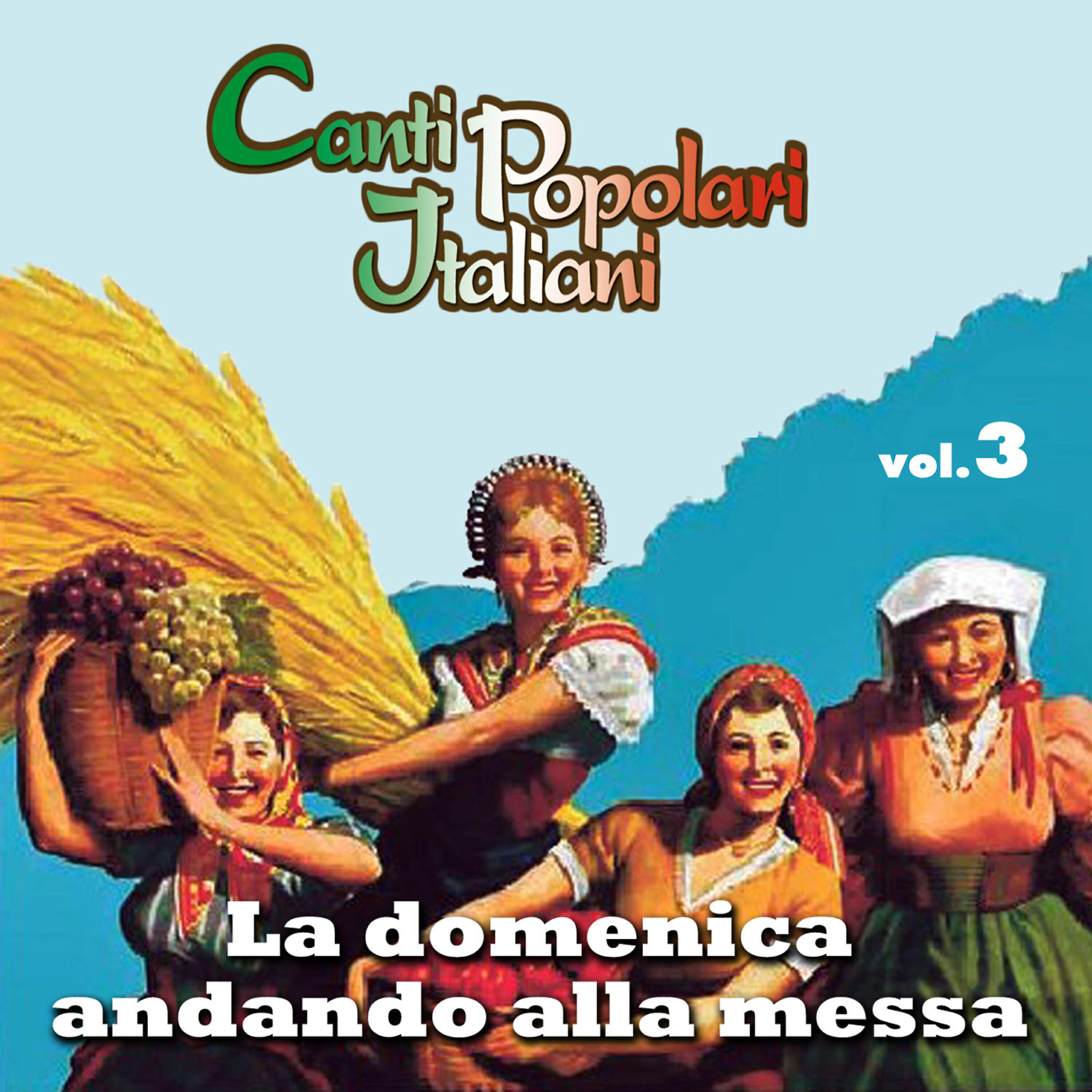 Релиз La domenica andando alla messa - Canti popolari italiani - Vol. 3