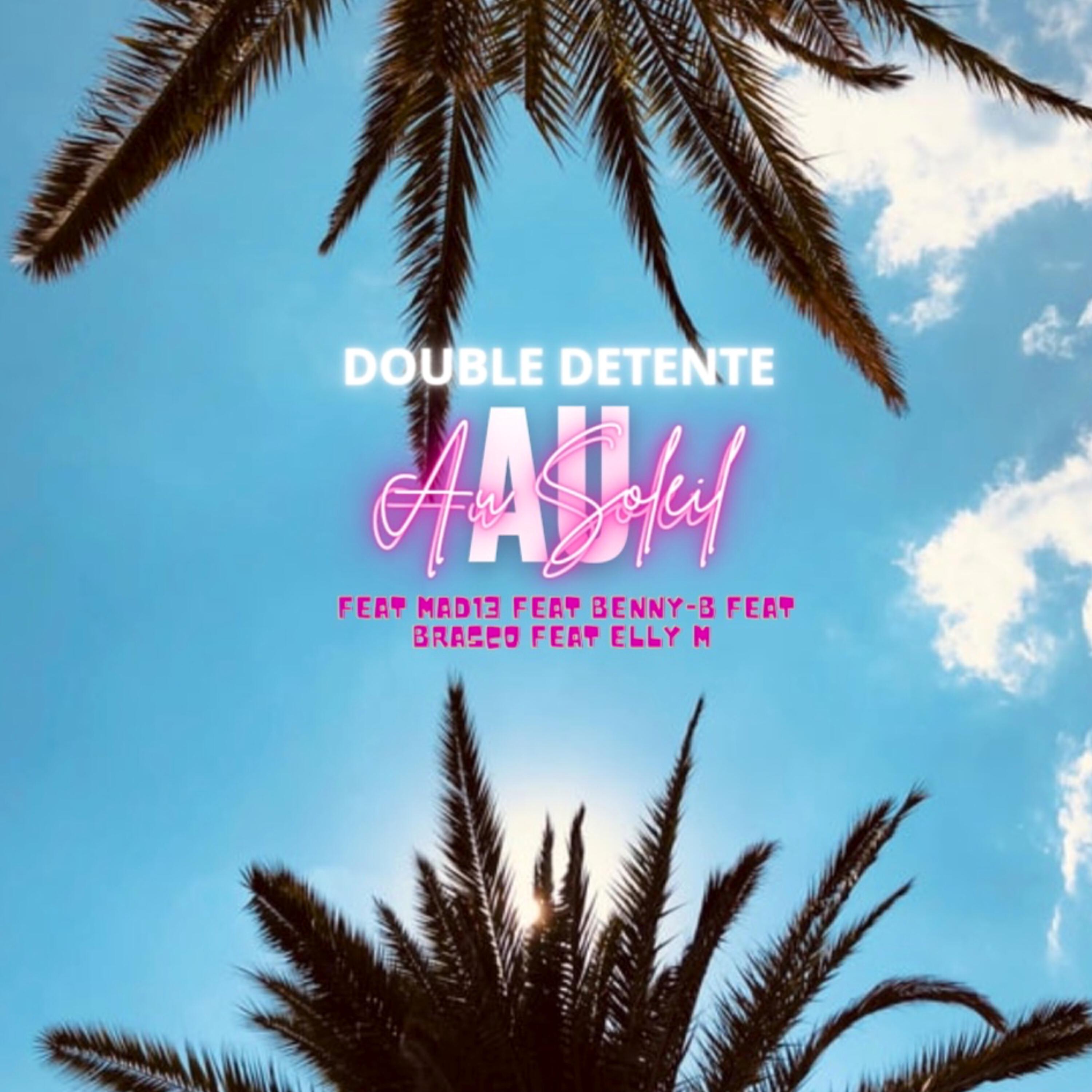 Скачать песню Double Détente, Benny B, Mad13, Brasco, Elly M - Au soleil бесплатно в MP3 для Android и iOS