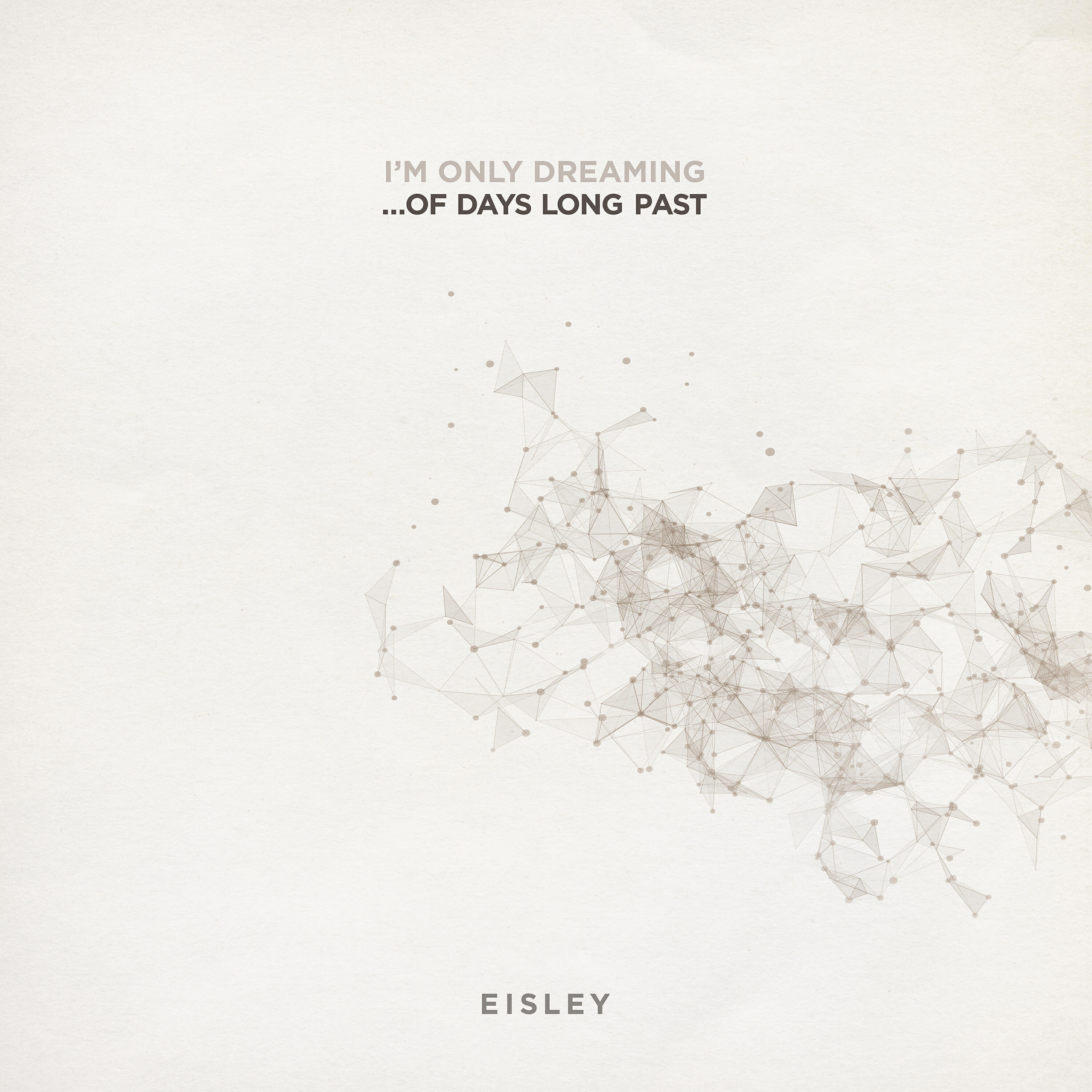 Релиз I'm Only Dreaming...Of Days Long Past