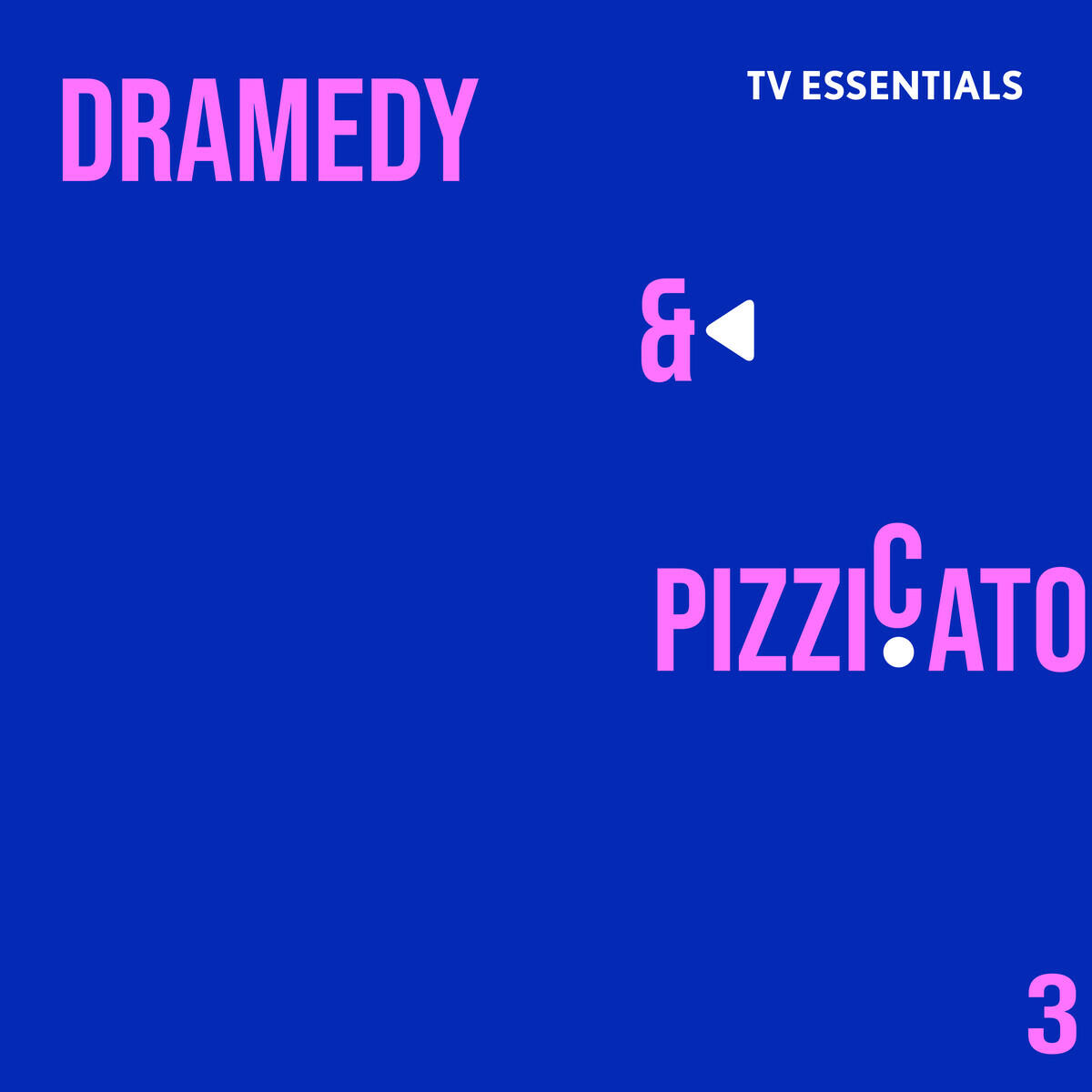 Релиз TV Essentials - Dramedy & Pizzicato 3