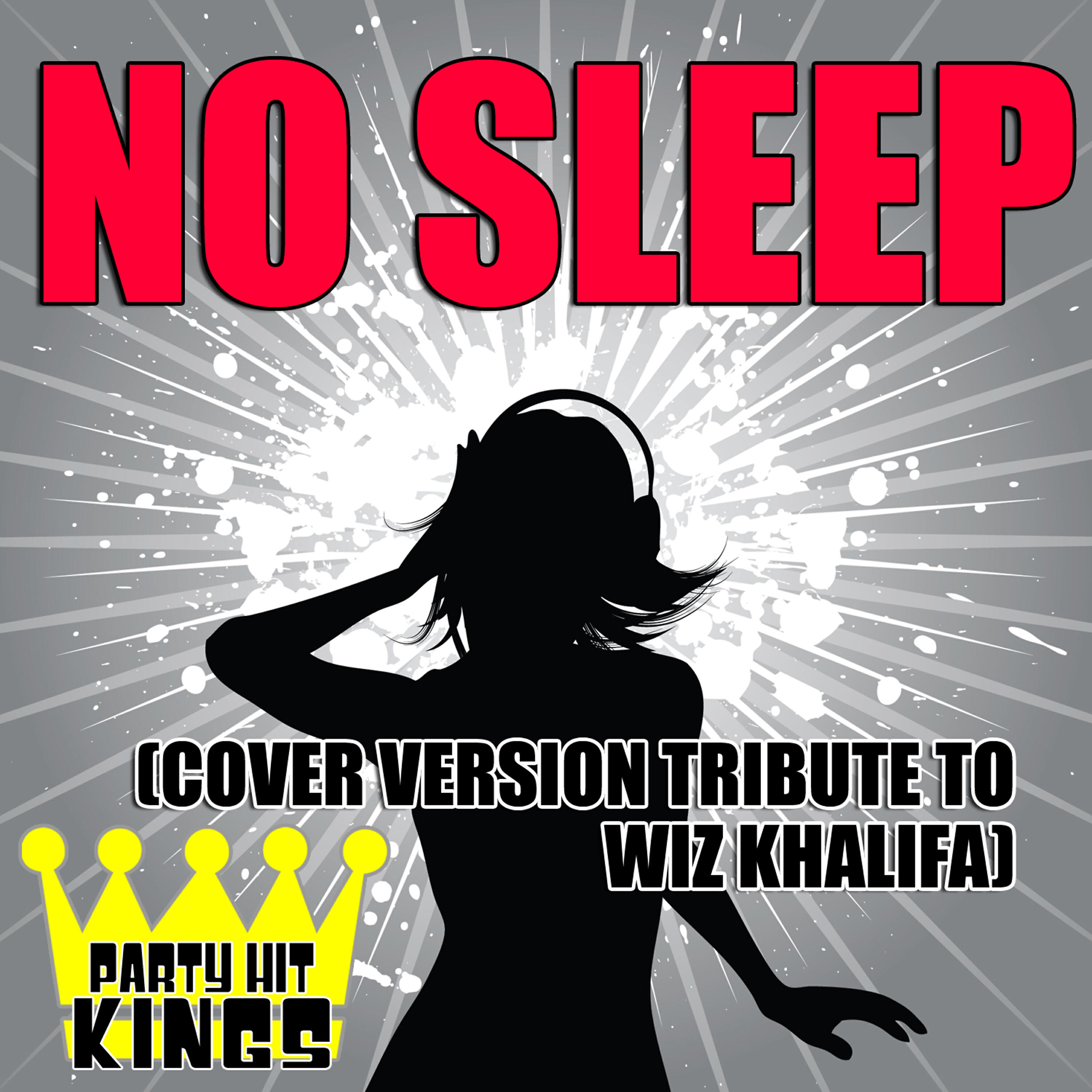 Релиз No Sleep (Cover Version Tribute to Wiz Khalifa)