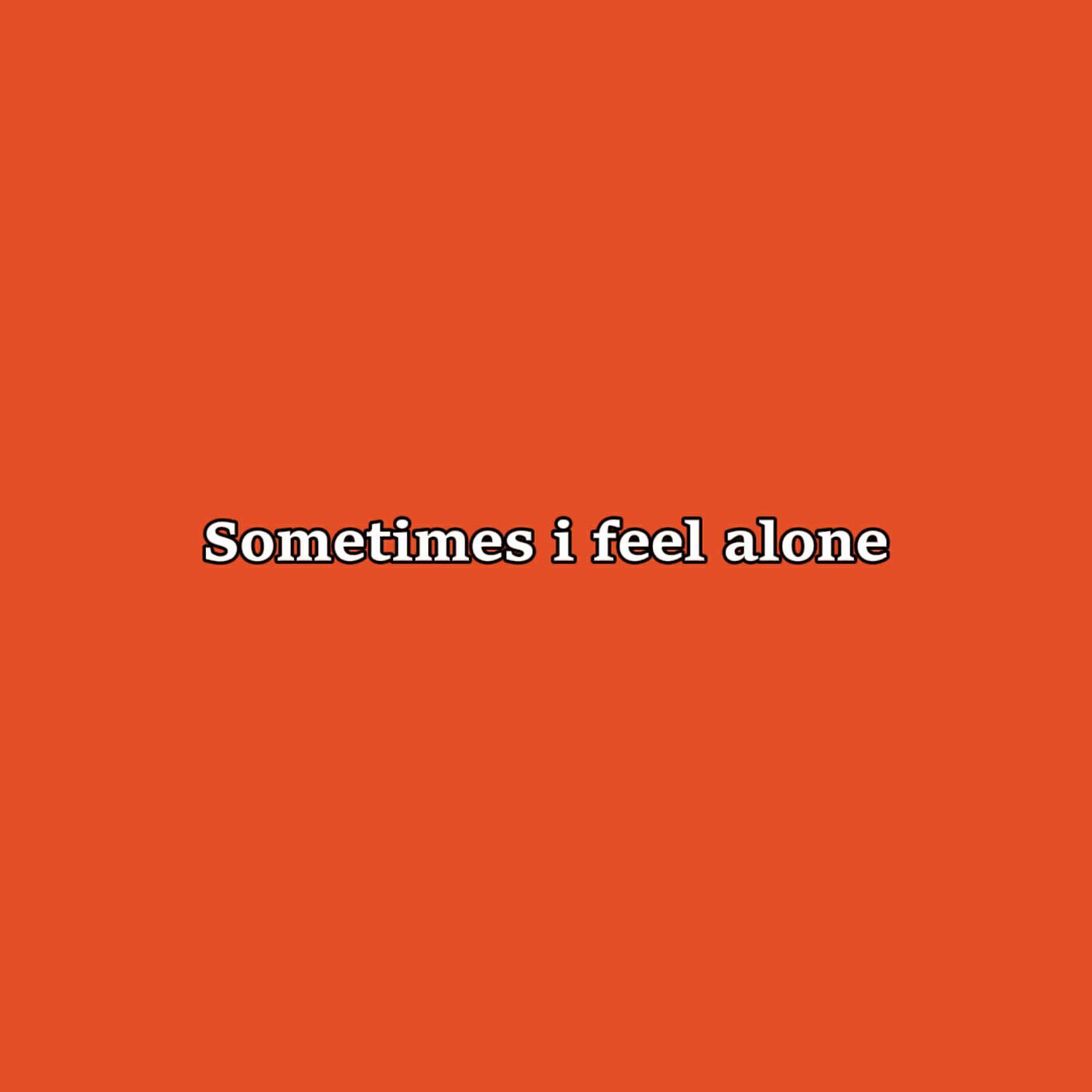 Релиз Sometimes I Feel Alone