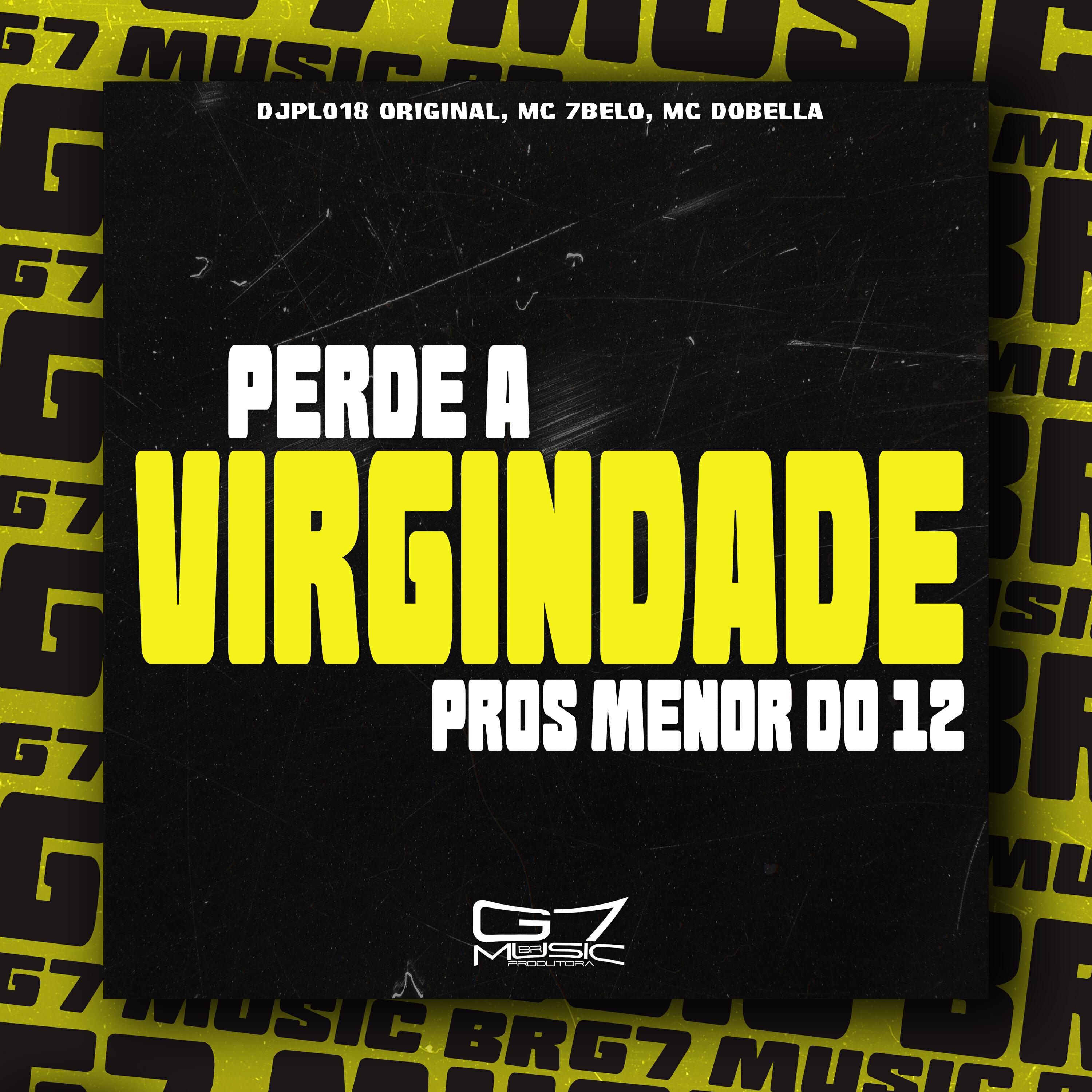 Скачать песню DJPL018 ORIGINAL, Mc 7Belo, Mc Dobella - Perde a Virgindade Pros Menor do 12 бесплатно в MP3 для Android и iOS