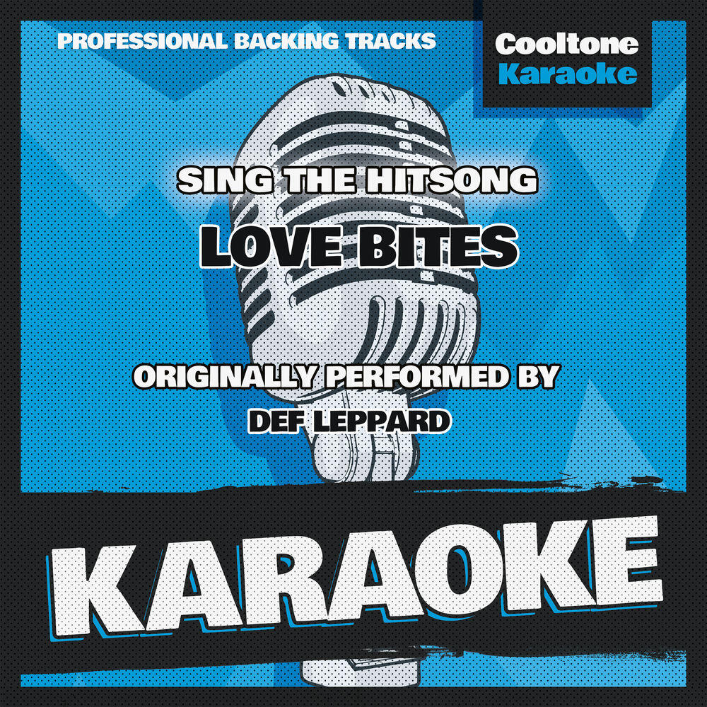 Релиз Love Bites (Originally Performed by Def Leppard) [Karaoke Version]