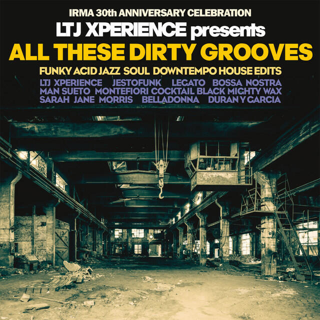 Релиз LTJ Xperience Presents All These Dirty Grooves (Irma 30th Anniversary Celebration)