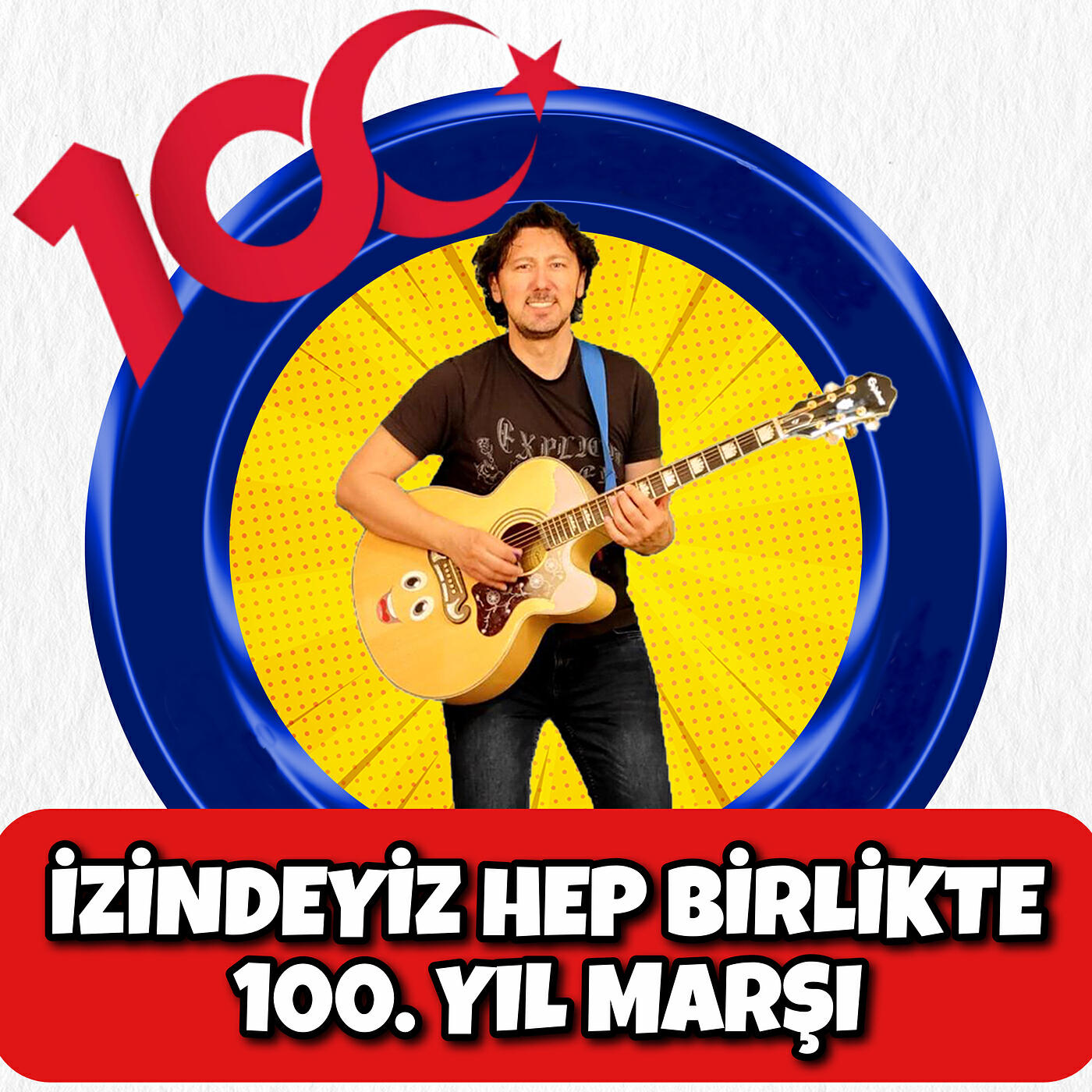 Постер альбома İzindeyiz Hep Birlikte 100. Yıl Marşı