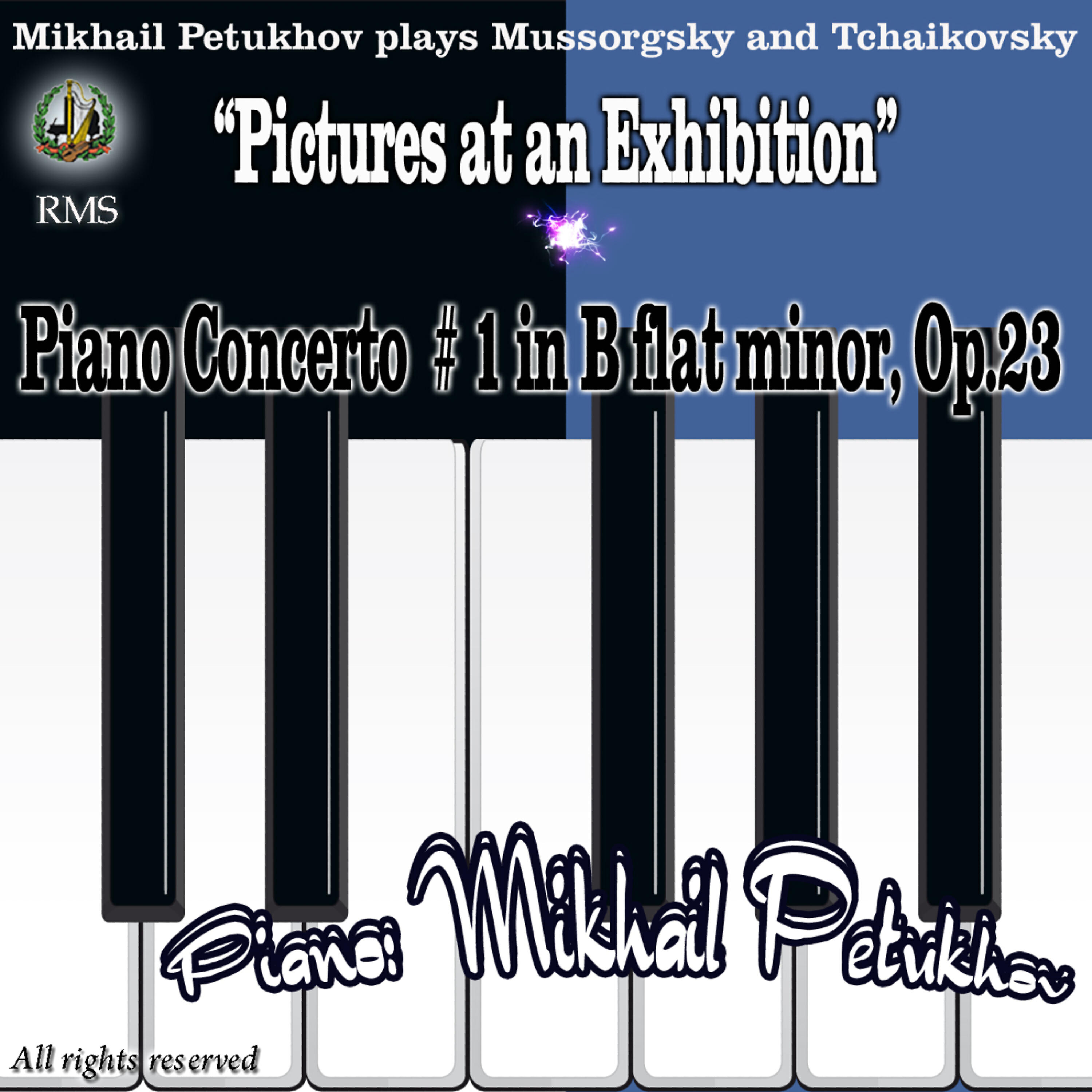 Релиз Mikhail Petukhov Performs: Mussorgsky "Pictures at an Exhibition" and Tchaikovsky - Piano Concerto No. 1 in B-Flat Minor, Op. 23